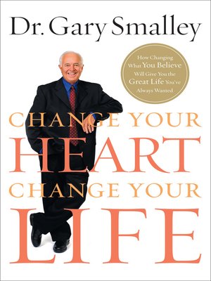 cover image of Change Your Heart, Change Your Life